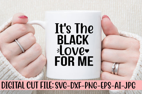 It's The Black Love For Me SVG Cut File SVG Syaman 