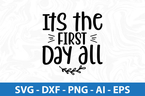 Its the First Day All svg SVG orpitasn 