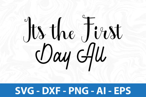 Its the First Day All svg SVG orpitasn 