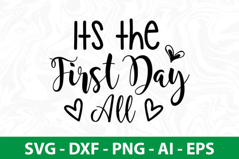 Its the First Day All svg SVG orpitasn 