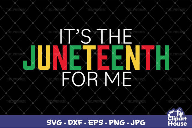 Its The Juneteenth For Me SVG The Clipart House 