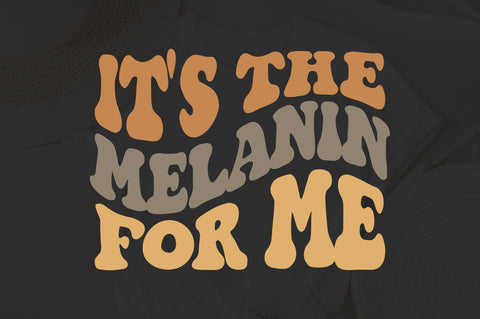 It's the Melanin For Me Svg, Black History Month Svg, African Svg, Black Woman Shirt, Wavy Stacked Svg, Svg Dxf Eps Png Silhouette Cricut SVG Fauz 