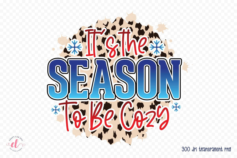 It's the Season to Be Cozy - Winter PNG Sublimation Sublimation CraftLabSVG 