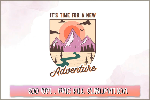 It's time for a new adventure Sublimation SVG Shetara Begum 