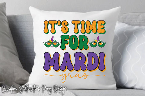 It's Time For Mardi Gras Sublimation Creativeart88 