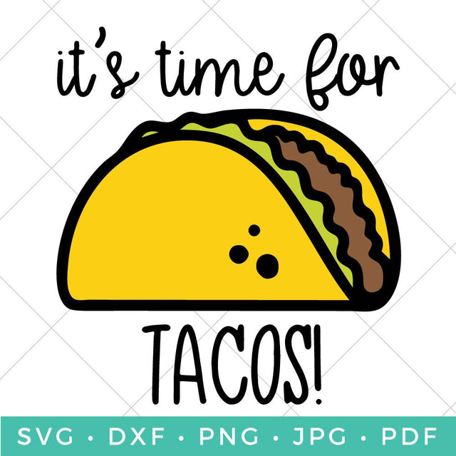 It's Time for Tacos SVG Hey Let's Make Stuff 