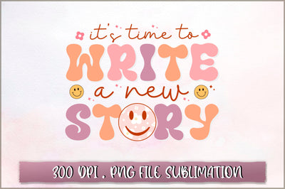 Its time to write a new story Sublimation SVG Shetara Begum 