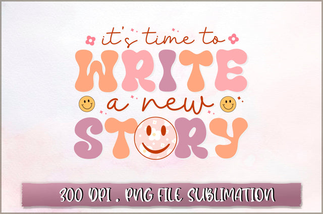 Its time to write a new story Sublimation SVG Shetara Begum 