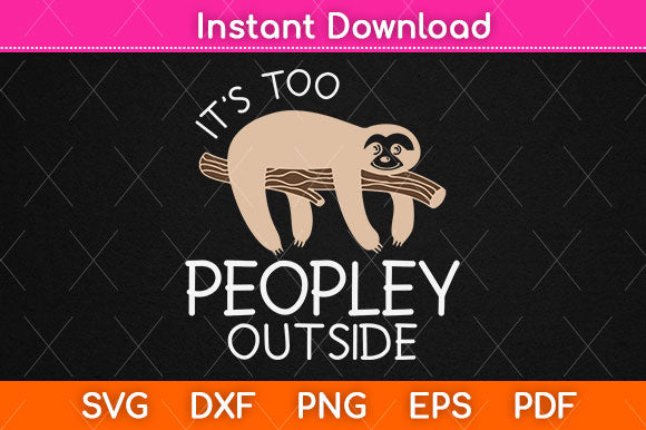 It's Too Peopley Outside Svg Png Dxf Digital Cutting File SVG Helal 