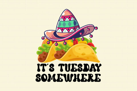 It's Tuesday Somewhere Taco Tuesday PNG Sublimation Rupkotha 