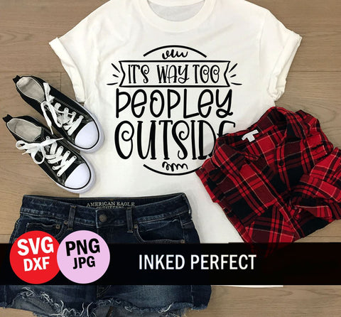 It's Way Too People Outside SVG Inked Perfect 