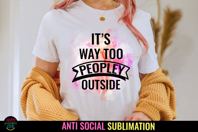 It's Way Too Peopley I Anti Social Quotes Sublimation Sublimation Happy Printables Club 