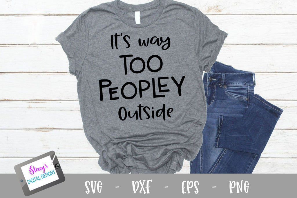 It's way too peopley outside - Funny SVG - So Fontsy