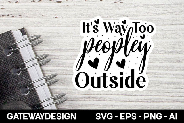 It's Way Too Peopley Outside Svg design SVG designmaster24 