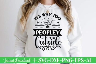 It's Way Too Peopley Outside svg SVG designmaster24 