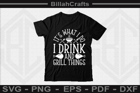 It's What I Do I Drink And Grill Things SVG File SVG BillahCrafts 