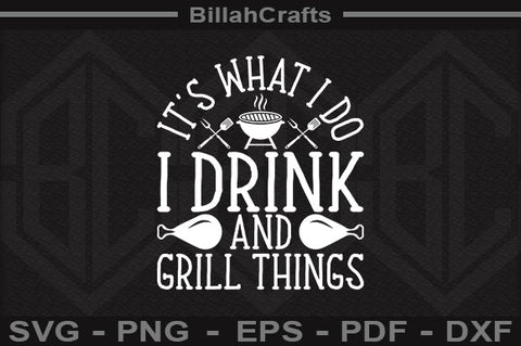 It's What I Do I Drink And Grill Things SVG File SVG BillahCrafts 