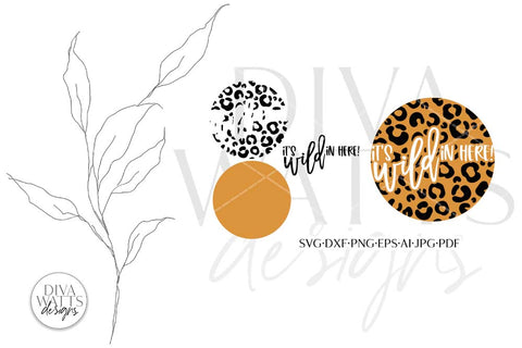 It's Wild In Here! SVG | Leopard Welcome Sign Design SVG Diva Watts Designs 