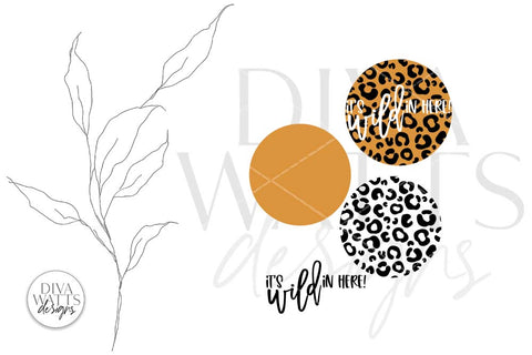 It's Wild In Here! SVG | Leopard Welcome Sign Design SVG Diva Watts Designs 