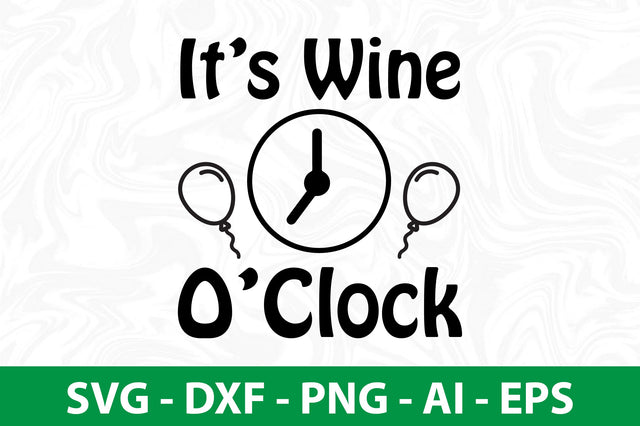 Its Wine O Clock svg SVG nirmal108roy 