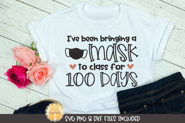 I've Been Bringing A Mask To Class For 100 Days | 100th Day SVG Cheese Toast Digitals 