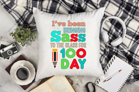 I’ve Been Bringing Sass To The Class For 100 Day Sublimation Sublimation Rupkotha 