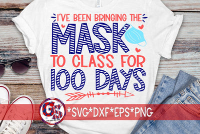 I've Been Bringing The Mask To Class For 100 Days SVG DXF EPS PNG SVG Greedy Stitches 