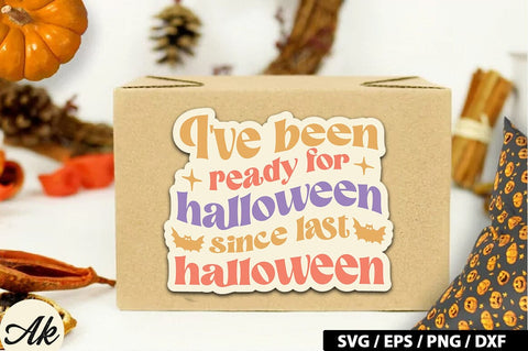 I've been ready for halloween since last halloween Retro Stickers SVG akazaddesign 