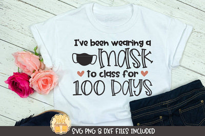 I've Been Wearing A Mask To Class For 100 Days | 100th Day SVG Cheese Toast Digitals 