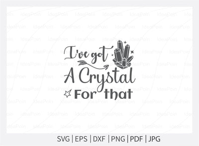 I've got a Crystal for that Svg, Witch svg File, Crystals SVG, Witch Svg T Shirt Design, crystal ball svg,, Witchy woman svg, Sarcastic Svg, spiritual svg SVG Dinvect 