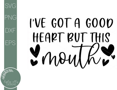 I've Got A Good Heart But This Mouth-Funny Svg-Sarcastic Quote Svg SVG Linden Valley Designs 