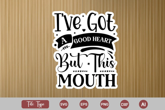 I've Got A Good Heart But This Mouth Sticker SVG Cut File, Sarcastic SVG Design, Sarcastic Sticker SVG SVG DesignPlante 503 