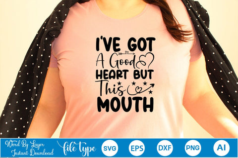I've Got A Good Heart But This Mouth SVG Cut File SVGs,Quotes and Sayings,Food & Drink,On Sale, Print & Cut SVG DesignPlante 503 