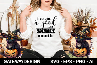 I've Got A Good Heart But This Mouth svg design SVG designmaster24 