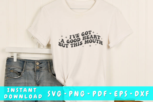 I've got a good heart but this mouth SVG, Funny quote wavy SVG SVG HappyDesignStudio 