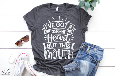 I've got a good heart but this mouth svg, Funny t shirt svg, Sarcastic t shirt svg, Funny quotes svg, Sarcasm Svg, Funny gift shirt svg, Sassy Svg, Sarcastic cricut,Silhouette svg,Cameo svg,Digital File SVG Isabella Machell 