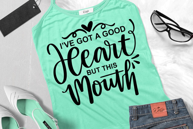 I've Got A Good Heart But This Mouth SVG SVG dapiyupi store 