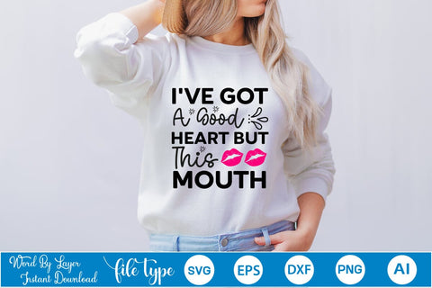 I've Got A Good Heart But This Mouth SVG SVGs,Quotes and Sayings,Food & Drink,On Sale, Print & Cut SVG DesignPlante 503 