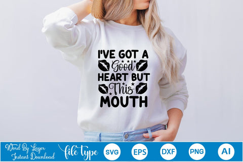 I've Got A Good Heart But This Mouth SVG SVGs,Quotes and Sayings,Food & Drink,On Sale, Print & Cut SVG DesignPlante 503 