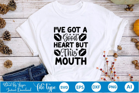 I've Got A Good Heart But This Mouth SVG SVGs,Quotes and Sayings,Food & Drink,On Sale, Print & Cut SVG DesignPlante 503 