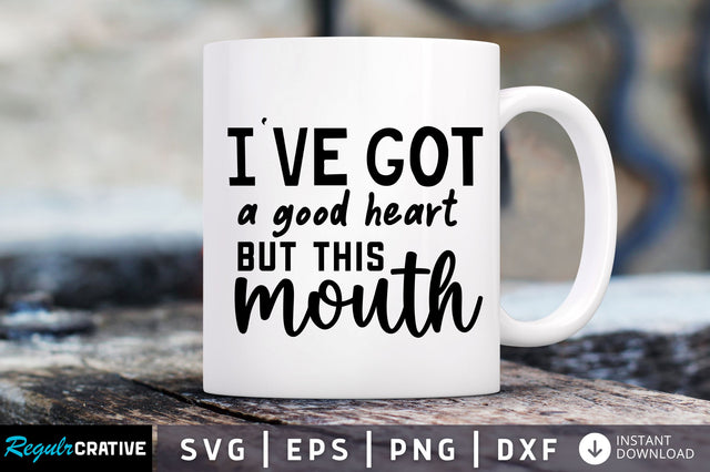 Ive got a good heart but this SVG SVG Regulrcrative 