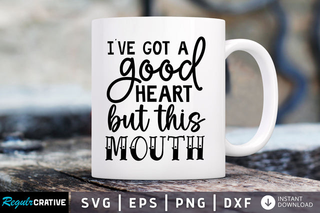 Ive got a good heart but this SVG SVG Regulrcrative 