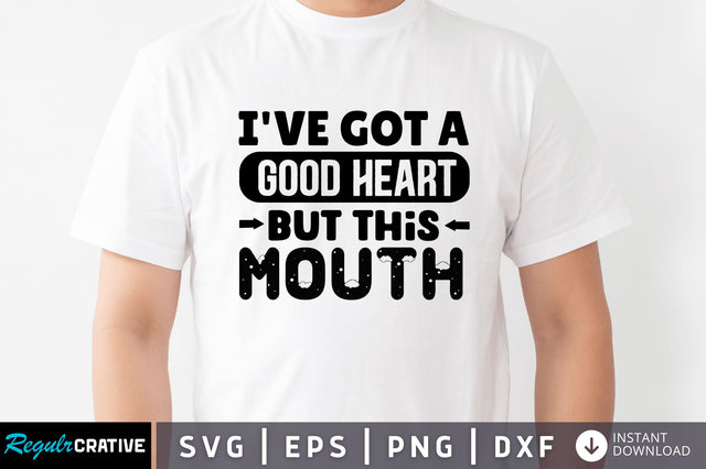Ive got a good heart but this SVG SVG Regulrcrative 