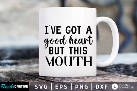 Ive got a good heart but this SVG SVG Regulrcrative 