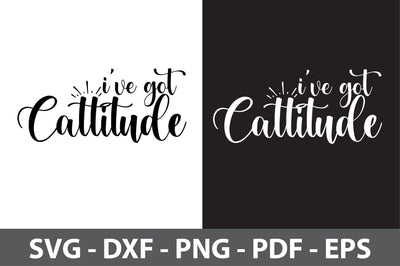 I've Got Cattitude svg SVG nirmal108roy 
