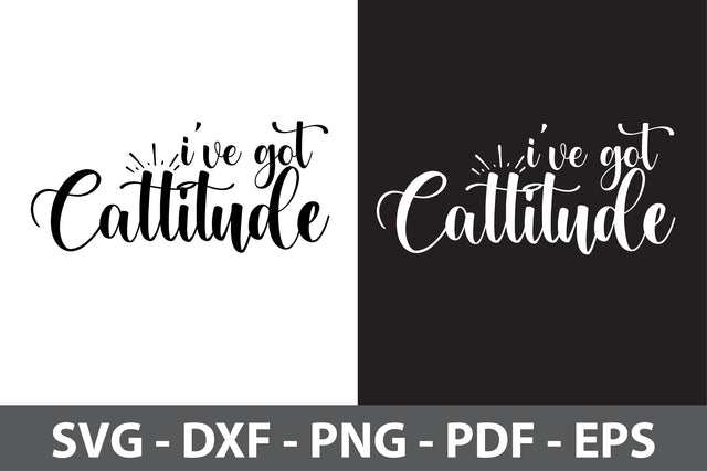 I've Got Cattitude svg SVG nirmal108roy 