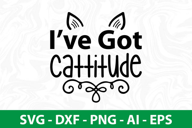 Ive Got Cattitude SVG SVG nirmal108roy 