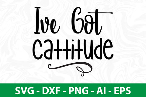 Ive Got Cattitude SVG SVG nirmal108roy 