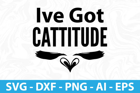 Ive Got Cattitude- svg SVG orpitasn 