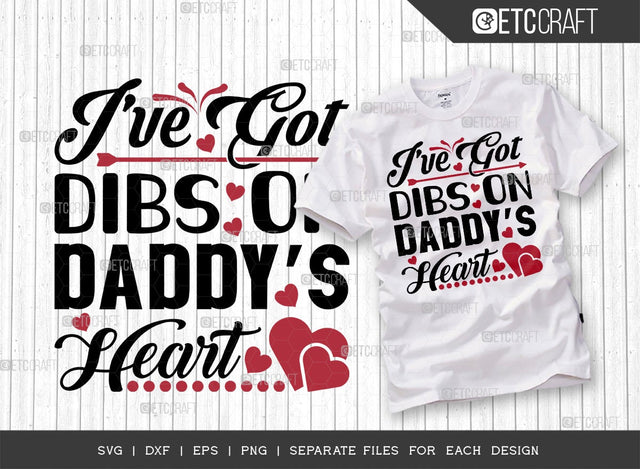 I've Got Dibs On Daddys Heart SVG Cut File | 14 February Svg | Valentine's Day Svg | Romance Svg | Valentine Svg | Love Svg | Valentine's Day Quote Design SVG ETC Craft 